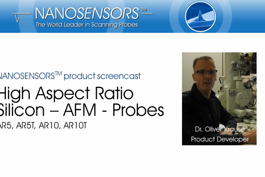 Product Screencast NANOSENSORS™ High Aspect Ratio Silicon AFM probes